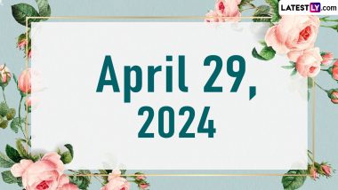 April 29, 2024: Which Day Is Today? Know Holidays, Festivals and Special Events Falling on Today's Calendar Date