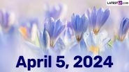 April 5, 2024: Which Day Is Today? Know Holidays, Festivals and Special Events Falling on Today's Calendar Date