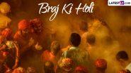 Braj Ki Holi 2024 Full Schedule: Download Calendar With Dates of Lathmar Holi, Phoolwali Holi, Holika Dahan and Rangwali Holi