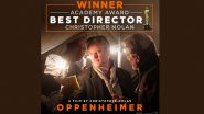 Oscars 2024: Christopher Nolan Wins His First Oscar! Netizens Applaud and Say &lsquo;Well Deserved&rsquo; As He Bags Best Director Award for Oppenheimer