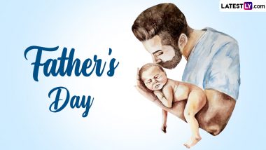 Father's Day 2024 Date in India, UK, USA and Other Countries Worldwide: How Is This Special Day Dedicated to Fathers Celebrated Differently Across the Globe