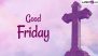 Good Friday 2024 Images & HD Wallpapers for Free Download Online: Quotes, Messages, Bible Verses To Observe the Christian Holiday Commemorating the Crucifixion of Jesus