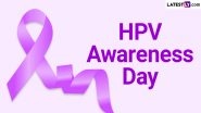 HPV Awareness Day: Know Date and Significance of the Day That Raises Awareness About the Human Papillomavirus