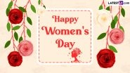 International Women's Day Wishes and Greetings: Happy Women's Day Status, HD Images, Quotes and Wallpapers To Share With Your Loved Ones