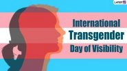 Transgender Day of Visibility 2024 Date, History and Significance: Know All About the Day Celebrating Transgender Community