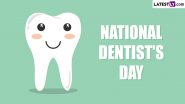 National Dentist's Day 2024 Date, History, Significance and Celebrations: Everything To Know About the Day That Celebrates Dentists