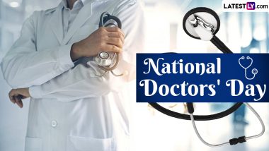 National Doctors' Day 2024 Wishes and Images: WhatsApp Greetings and Messages, Quotes, HD Wallpapers and SMS To Share and Honour the Contributions of Doctors