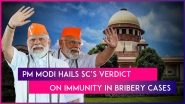 PM Narendra Modi Hails Supreme Court&rsquo;s Judgement On Immunity In Bribery Cases, Says Verdict &lsquo;Will Ensure Clean Politics And Deepen People&rsquo;s Faith In The System&rsquo;