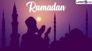 Ramadan 2024 Start and End Dates in India: When Is First Roza? Know the Sehri and Iftar Timings in Major Indian Cities