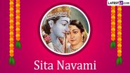 When Is Sita Navami 2024? Know Date, Shubh Muhurat, Celebrations and Significance of the Day That Marks the Birth Anniversary of Goddess Sita