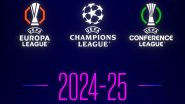 New Format for UEFA Champions League 2024–25 Season Announced (Watch Video)