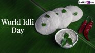 World Idli Day 2024: From Being a Space Meal to Its Fascinating Origins, 5 Interesting Facts About Idli