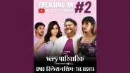 Very Parivarik: Episode 3 of TVF&rsquo;s First Weekly Series Titled &lsquo;The Rishta&rsquo; Trends Second on YouTube in Just 7 Hours!
