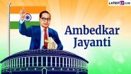 Ambedkar Jayanti 2024: Quotes and Inspirational Sayings by the Father of the Indian Constitution, DR BR Ambedkar, To Observe This Day