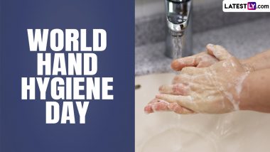 World Hand Hygiene Day 2024 Date and Theme: Know the Significance of This Day Raising Awareness on Importance of Hand Hygiene in Health Care