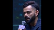 Virat Kohli Explains Why He Won't Use Terms Like Struggle and Sacrifice For Himself, Says 'I'm Getting to Do What I Have Always Loved to Do' (Watch Video)