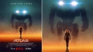Atlas OTT Release: Jennifer Lopez's Netflix Sci-Fi Film Set to Release On May 24, Check New Poster