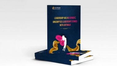 Business News | AntWalk Presents Leadership Has No Gender: Unscripted Leadership Stories, A Groundbreaking Initiative for Societal Betterment