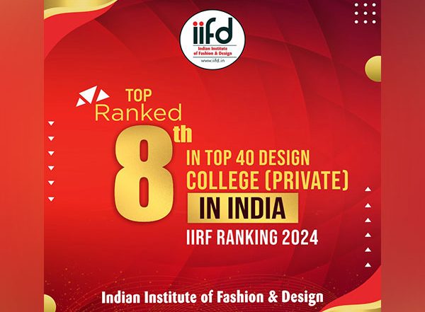 Business News | Indian Institute of Fashion and Design-IIFD Attains Coveted 8th Position in National Ranking in India Institutional Ranking Framework (IIRF) 2024