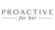 Business News | Proactive For Her Expands Clinic Locations and Adds Fertility Services