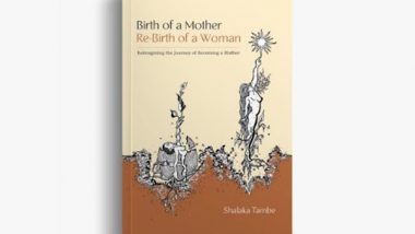 Business News | Emotional Harmony Coach Shalaka Tambe Turns Author with Book 'Birth of a Mother: Re-Birth of a Woman'