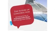Business News | The Future of Construction: Advancements in Polycarbonate Sheet Technology and Design