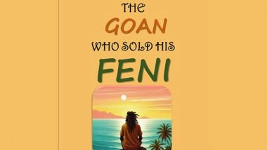 Business News | Tagore Almeida's 'The Goan Who Sold His Feni' is a Joyful Take on All Things, Life, Laughter, and Feni