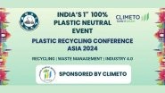 Business News | Climeto and APIC Partner to Host India's First 100% Plastic-Neutral Event : Plastic Recycling Conference Asia