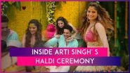 Arti Singh&rsquo;s Haldi Ceremony: Bride-To-Be Dances Happily With Brother Krushna Abhishek; Actress To Tie The Knot On April 25 With Fianc&eacute; Dipak