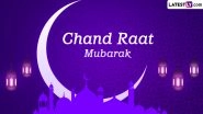 Happy Chand Raat 2024 Wishes and Messages: WhatsApp Stickers, Images, HD Wallpapers and SMS for the Sighting of the Moon To Kick Off Eid Celebrations