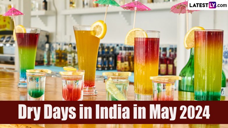 Dry Days in May 2024 in India: From Maharashtra Day to Buddha Purnima, List of Dates When Alcohol Will Be Not Available for Sale in Liquor Shops, Restaurants and Bars