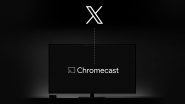 X New Feature Update: Elon Musk-Owned Platform Rolls Out New Update on iOS Chromecast Support, Will Allow Users To Directly Stream Content on TV; Know Details