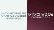 Vivo V30e Launch in India Teased Today; Check Expected Price, Specifications and Features of New Vivo Smartphone