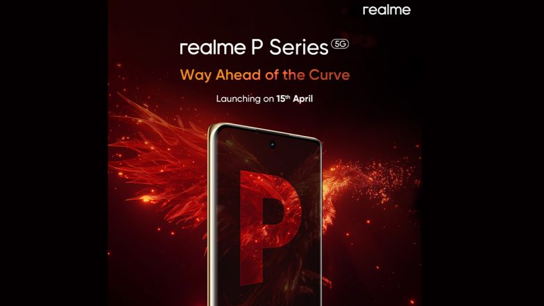 Realme P Series Launch Date: Smartphone Company Confirms To Launch New Models in India on April 15, Check Names and Their Processors