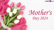 When Is Mother's Day 2024? Know the Date and Significance of This Special Observance That Honours a Mother's Unconditional Love