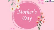Mother's Day 2024 Dates Around the World: From May 5 in Portugal to May 12 in India – When Is Mother's Day Celebrated Across the Globe? Everything You Need To Know