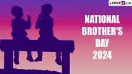 National Brother's Day 2024 Date: Know History and Significance of the Special Day That Celebrates Brothers and Brotherhood