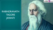 Rabindranath Tagore Jayanti 2024 Date: Know All About the Great Writer and Poet on His 163rd Birth Anniversary