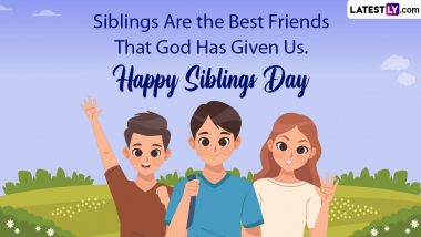 Happy Siblings Day 2024 Quotes, Wishes and Greetings: WhatsApp Messages, Facebook Status, SMS, Images and HD Wallpapers To Share With Brothers and Sisters