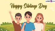 Happy Siblings Day 2024 Greetings and WhatsApp Messages: Share Fun Quotes, HD Wallpapers, Images and Wishes With Your Siblings