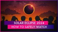Solar Eclipse 2024 Precautions And Guidelines: Know How To Safely Watch April's Total Solar Eclipse