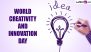 World Creativity and Innovation Day 2024 Date and Theme: Know History and Significance of the Day That Highlights the Importance of Creativity and Innovation
