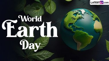 Earth Day 2024: Date, Theme, History, Significance and All You Need To Know About the Day That Aims To Promote Environmental Awareness