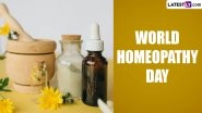 World Homeopathy Day 2024 Date, History and Significance: Know About the Global Event That Commemorates the Birthday of Dr Samuel Hahnemann, the Founder of Homoeopathy