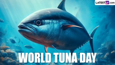 World Tuna Day 2024 Date: Know History and Significance of the Day That Highlights the Importance of the Tuna Fish