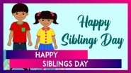 Happy Siblings Day 2024 Wishes: Greetings, Quotes, Images And Messages For Brothers And Sisters