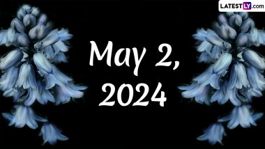 May 2, 2024: Which Day Is Today? Know Holidays, Festivals, Special Events, Birthdays, Birth and Death Anniversaries Falling on Today's Calendar Date