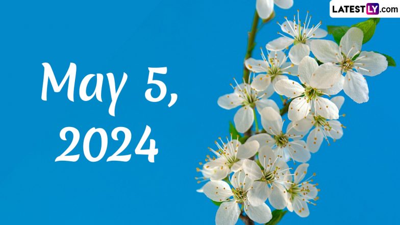 May 5, 2024: Which Day Is Today? Know Holidays, Festivals, Special Events, Birthdays, Birth and Death Anniversaries Falling on Today's Calendar Date