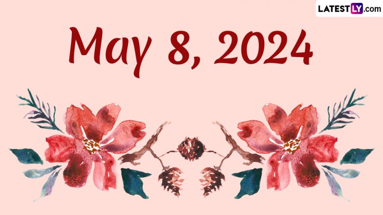 May 8, 2024: Which Day Is Today? Know Holidays, Festivals, Special Events, Birthdays, Birth and Death Anniversaries Falling on Today's Calendar Date