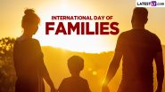 International Day of Families 2024 Date, History and Significance: Why and How Is Family Day Celebrated Worldwide